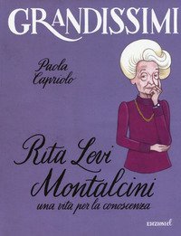Rita Levi Montalcini. Una vita per la conoscenza