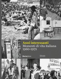 Anni interessanti. Momenti di vita italiana (1960-1975)