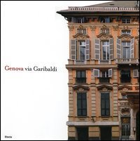 Genova via Garibaldi. Ediz. italiana e inglese