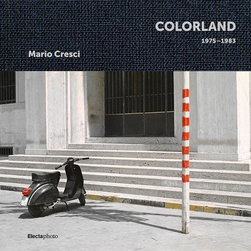Mario Cresci. Colorland 1975-1983