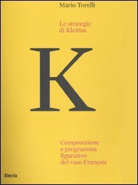 Le strategie di Kleitias. Composizione e programma figurativo del vaso François