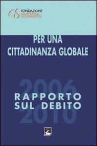Per una cittadinanza globale. Rapporto sul debito 2006-2010
