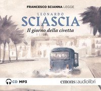 Il giorno della civetta letto da Francesco Scianna. Audiolibro. CD Audio formato MP3