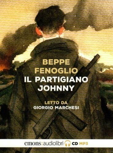 Il partigiano Johnny letto da Giorgio Marchesi. Audiolibro. CD Audio formato MP3