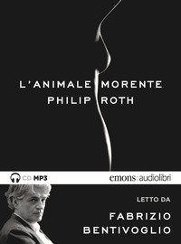 L'animale morente letto da Fabrizio Bentivoglio. Audiolibro. CD Audio formato MP3