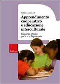 Apprendimento cooperativo e educazione interculturale. Percorsi e attività per la scuola primaria