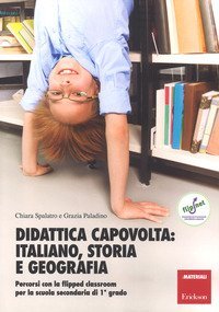 Didattica capovolta: italiano, storia e geografia. Percorsi con la flipped classroom per la scuola secondaria di 1º grado