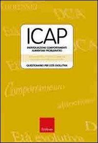 ICAP-Individuazione comportamenti alimentari problematici. Questionario per l'età evolutiva