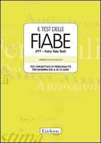 Il test delle fiabe (FFT - Fairy Tale Test). Test proiettivo di personalità dai 6 ai 12 anni. Con schede