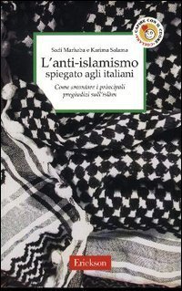 L'anti-islamismo spiegato agli italiani. Come smontare i principali pregiudizi sull'Islàm
