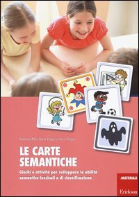 Le carte semantiche. Giochi e attività per sviluppare le abilità semantico-lessicali e di classificazione
