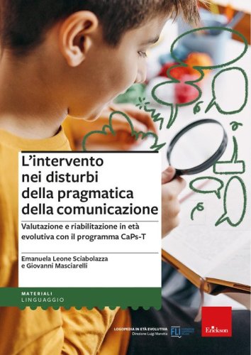 L'intervento nei disturbi della pragmatica della comunicazione. Valutazione e riabilitazione in età evolutiva con il programma CaPs-T