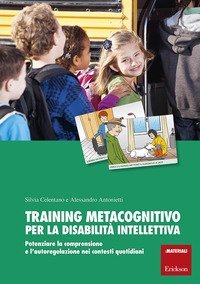 Training metacognitivo per la disabilità intellettiva. Potenziare la comprensione e l'autoregolazione nei contesti quotidiani