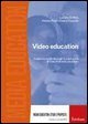 Video education. Guida teorico­pratica per la produzione di video in ambito educativo. Con DVD