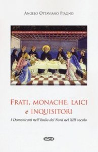 Frati, monache, laici e inquisitori. I domenicani nell'Italia del nord nel XIII secolo