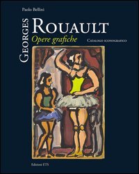 Georges Rouault. Opere grafiche. Catalogo iconografico
