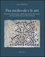 Pisa medievale e le arti. Ricezione, elaborazione e diffusione fra XII e XIV secolo, nel segno di Buscheto e di Nicola Pisano