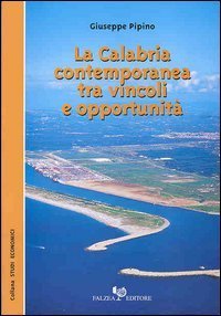 La Calabria contemporanea tra vincoli e opportunità