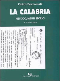 La Calabria nei documenti storici. Vol. 3: Il Novecento.