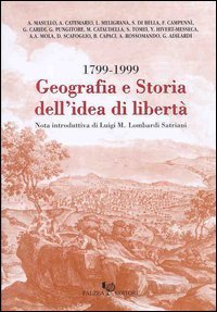 Geografia e storia dell'idea di libertà 1799-1999