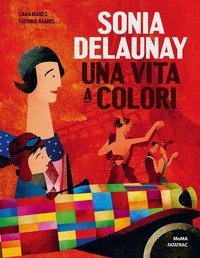 Sonia Delaunay. Una vita a colori