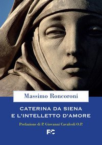 Caterina da Siena e l'intelletto d'amore