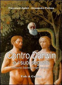 Contro Darwin e i suoi seguaci (Nietzsche, Zapatero, Singer, Veronesi - ..)