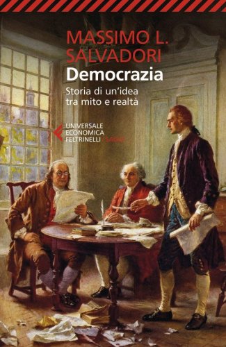 Democrazia. Storia di un'idea tra mito e realtà