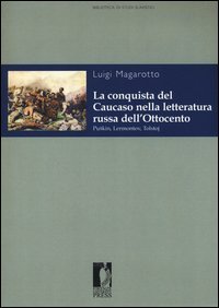 La conquista del Caucaso nella letteratura russa dell'Ottocento. Puskin, Lermontov, Tolstoj