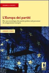 L'Europa dei partiti - Per una sociologia dei partiti politici nel processo di integrazione europea