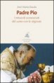 Padre Pio - I miracoli sconosciuti del santo con le stigmate 