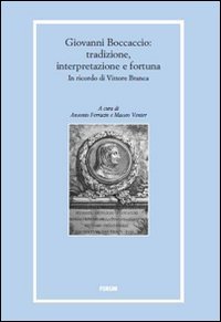 Giovanni Boccaccio: tradizione, interpretazioni e fortuna in ricordo di Vittore Branca