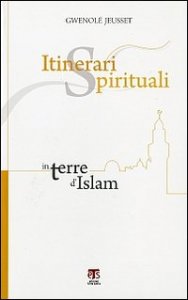 Itinerari spirituali in terre d'Islam