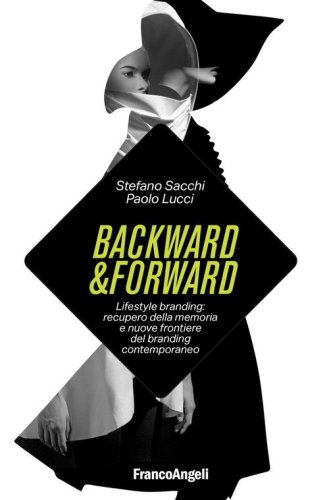 Backward & forward. Lifestyle branding: recupero della memoria e nuove frontiere del branding contemporaneo