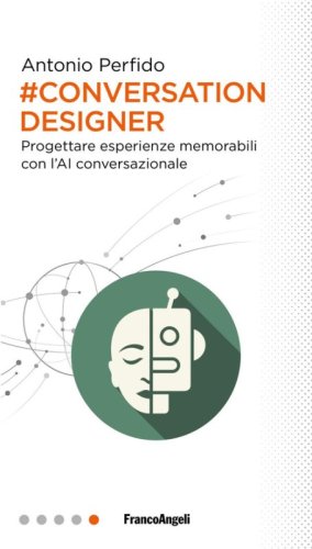 Conversation Designer. Progettare esperienze memorabili con l'AI conversazionale