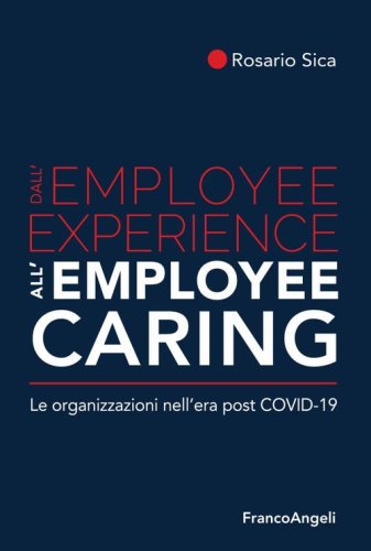 Dall'employee experience all'employee caring. Le organizzazioni nell'era post Covid-19