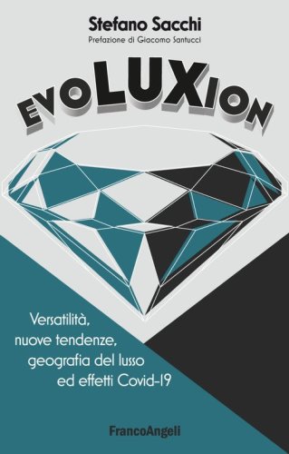 Evoluxion. Versatilità, nuove tendenze, geografia del lusso ed effetti Covid-19