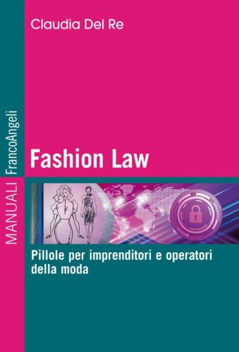 Fashion Law. Pillole per imprenditori e operatori della moda