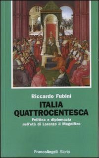 Italia quattrocentesca - Politica e diplomazia nell'età di Lorenzo il Magnifico