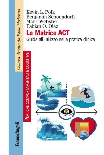 La matrice ACT. Guida all'utilizzo nella pratica clinica