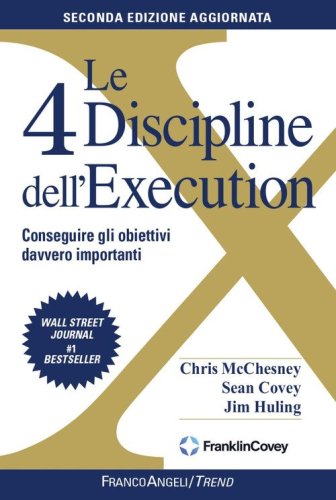 Le 4 discipline dell'Execution. Conseguire gli obiettivi davvero importanti