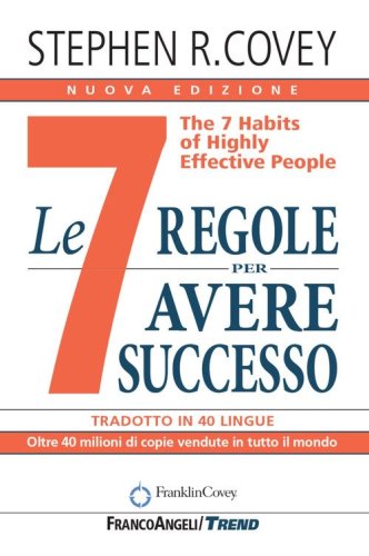 Le 7 regole per avere successo. The 7 habits of highly effective people