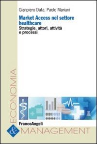 Market access nel settore healthcare. Strategie, attori, attività e processi