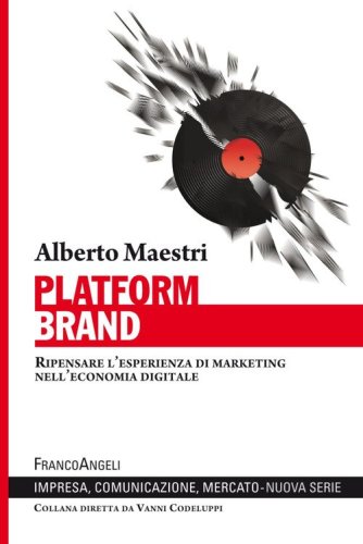 Platform brand. Ripensare l'esperienza di marketing nell'economia digitale