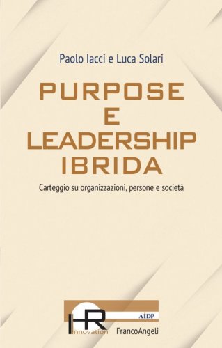 Purpose e leadership ibrida. Carteggio su organizzazioni, persone e società