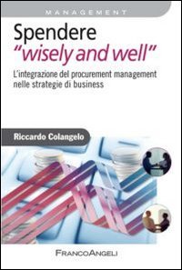 Spendere «wisely and well». L'integrazione del procurement management nelle strategie di business