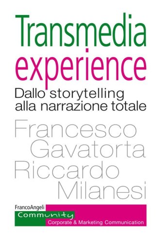 Transmedia experience. Dallo storytelling alla narrazione totale