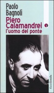 Piero Calamandrei: l'uomo del ponte