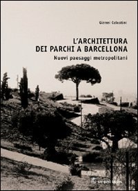 L'architettura dei parchi a Barcellona - Nuovi paesaggi metropolitani