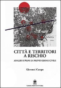 Città e territori a rischio - Analisi e piani di prevenzione civile